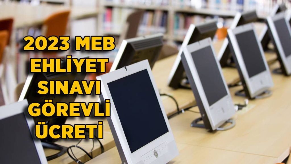 2023 Ehliyet sınavı görevli ücreti ne kadar? (E-sınav gözetmen-izleme sorumlusu, başkan)