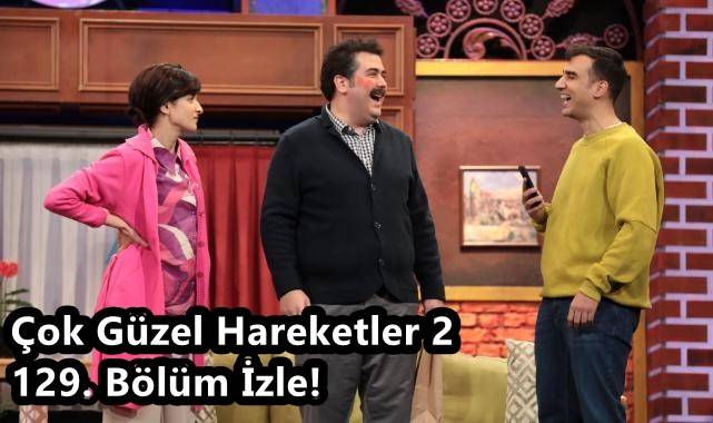 Çok Güzel Hareketler 2 129. Bölüm İzle! Çok Güzel Hareketler 2 Oyuncuları