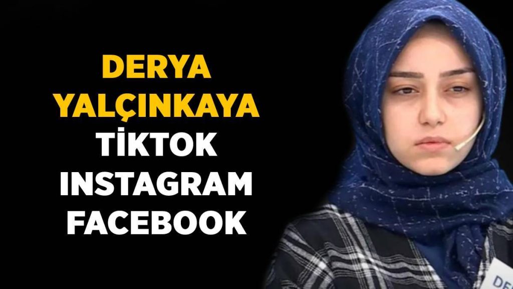 Derya Yalçınkaya TikTok-Facebook-Instagram hesabı nedir? (Sosyal medya adresleri)