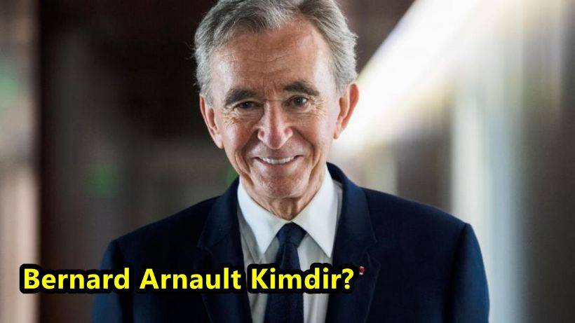 Dünyanın En Zengin İnsanı Bernard Arnault Kimdir?