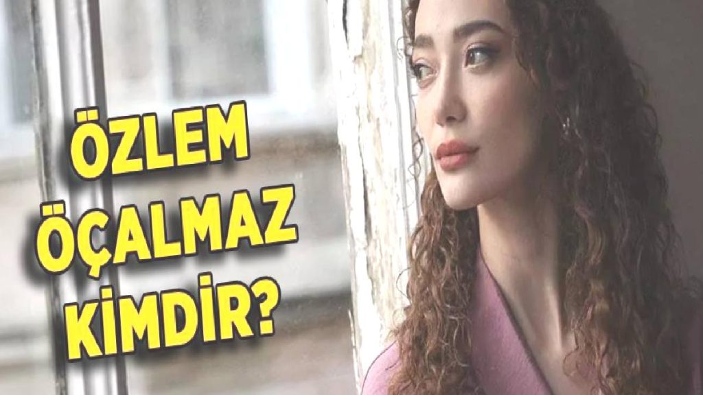 Özlem Öçalmaz kimdir? Özlem Öçalmaz hangi dizi ve filmde oynadı?