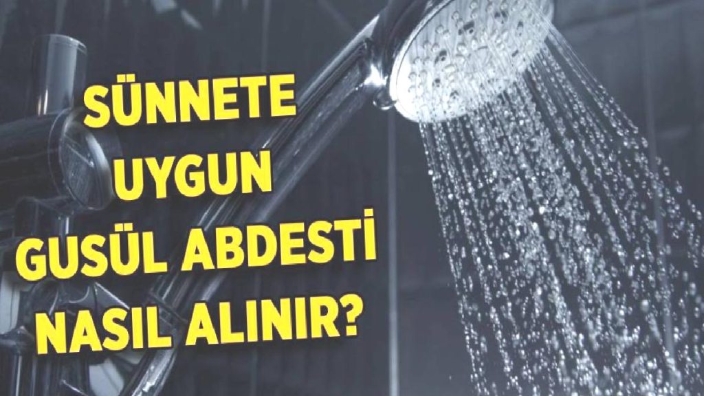 Sünnete uygun gusül abdesti nasıl alınır?