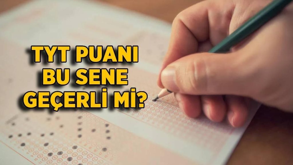 2022 TYT puanı bu sene 2023’te kullanılacak mı? TYT puanı 2023’te geçerli mi, kullanılır mı?