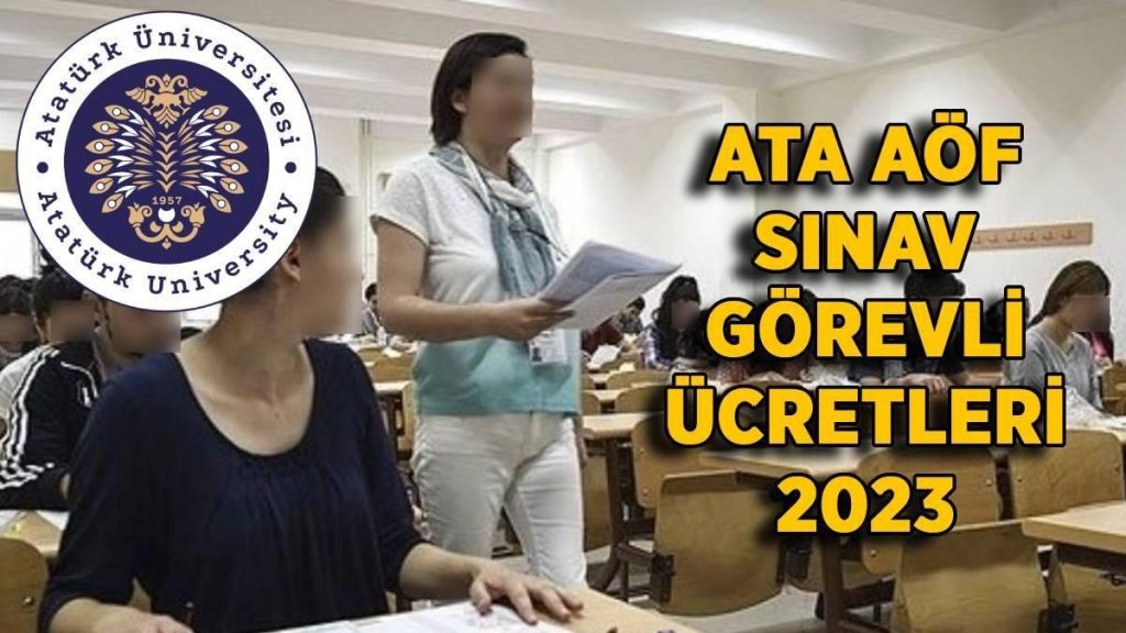 ATA AÖF sınav görevli ücretleri ne kadar? 2023 Gözetmen-Yedek Gözetmen-Salon Başkanı görevli ücreti kaç TL?