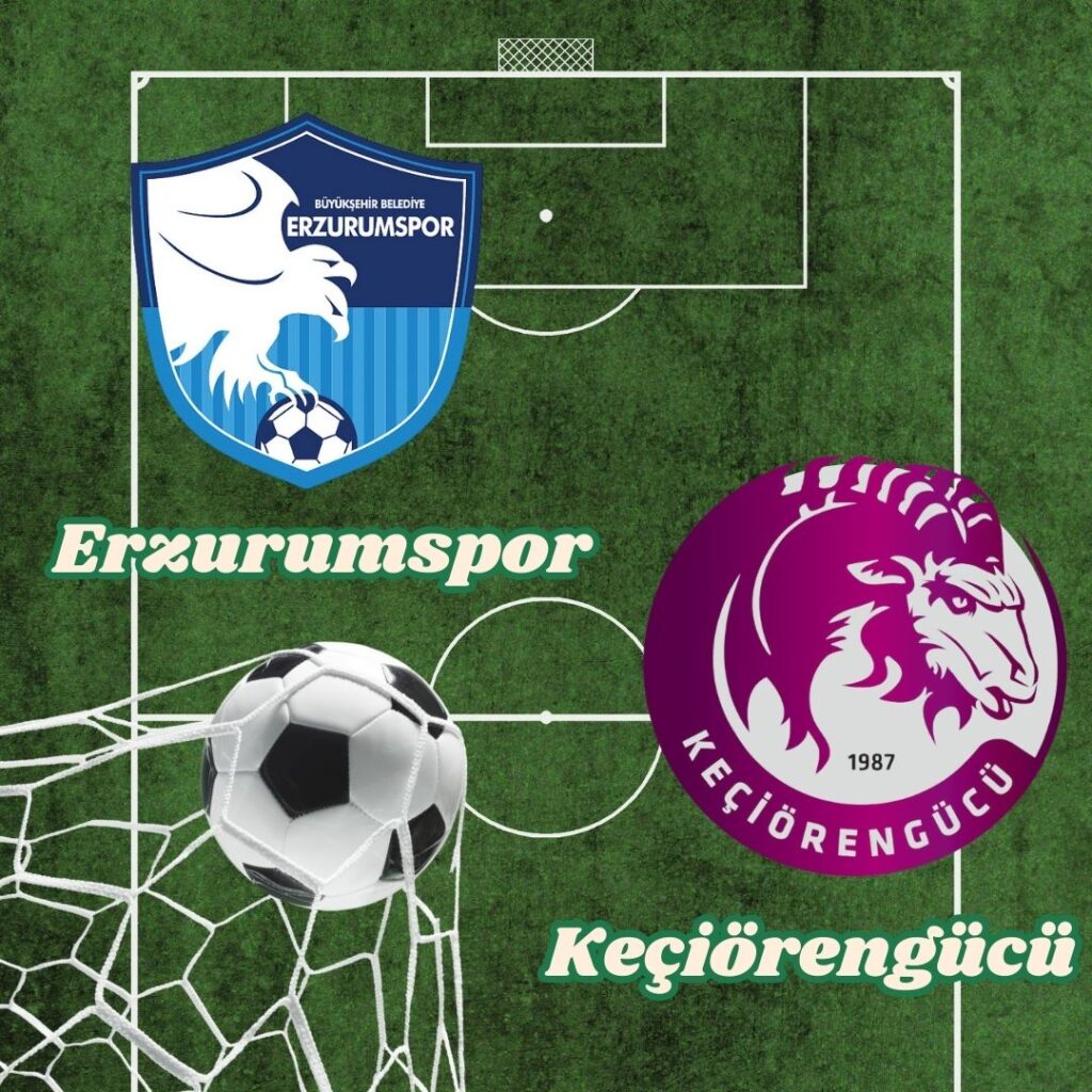 Erzurumspor – Keçiörengücü Maçı Ne Zaman, Saat Kaçta ve Hangi Kanalda Yayınlanacak?